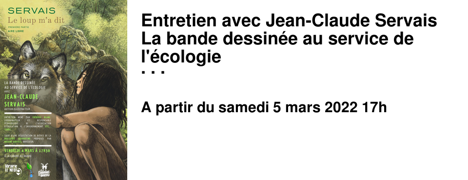 Entretien avec Jean-Claude Servais La bande dessin�e au service de l'�cologie Avant la rencontre, Jean-Claude Servais d�dicacera ses ouvrages � partir de 14h30 � la Librairie le Neuf.