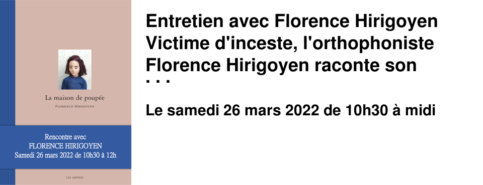 Entretien avec Florence Hirigoyen Victime d'inceste, l'orthophoniste Florence Hirigoyen raconte son histoire � l'aide de poup�es et de d�cors miniatures.