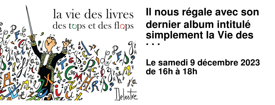 Il nous r�gale avec son dernier album intitul� simplement la Vie des livres, des tops et des flops (Food �ditions). Un dessin vaut mieux qu'un long discours, alors Philippe Delestre s'ex�cute sur le sujet et avec une tendresse particuli�re, � Je ne sers pas le d�sespoir et la provocation � dit-il dans son entretien � Vosges Matin. Il aime les auteurs comme Camus, Zola, Genevoix, Giono et Philippe Claudel avec qui il a commis un livre La guerre est finie.