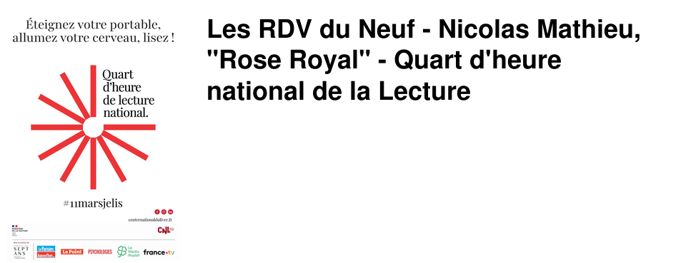 Les RDV du Neuf - Nicolas Mathieu, "Rose Royal" - Quart d'heure national de la Lecture