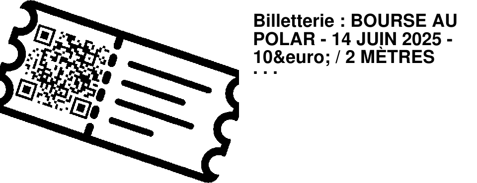 Billetterie : BOURSE AU POLAR - 14 JUIN 2025 - 10&euro; / 2 M�TRES LIN�AIRES