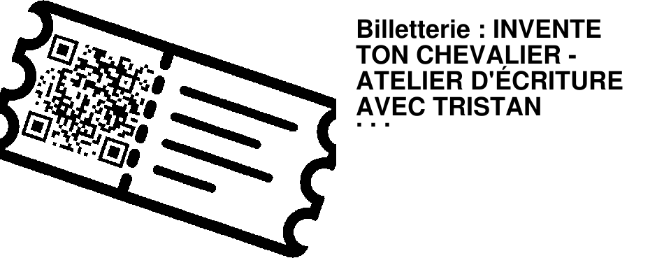 Billetterie : INVENTE TON CHEVALIER - ATELIER D'�CRITURE AVEC TRISTAN PICHARD