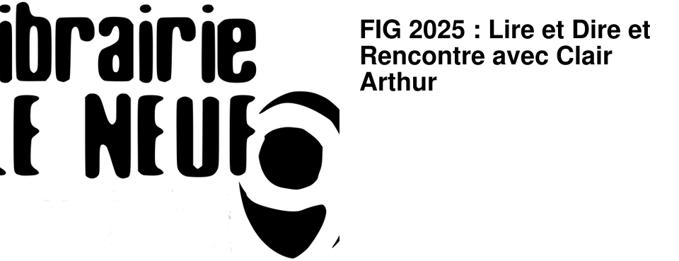 FIG 2025 : Lire et Dire et Rencontre avec Clair Arthur