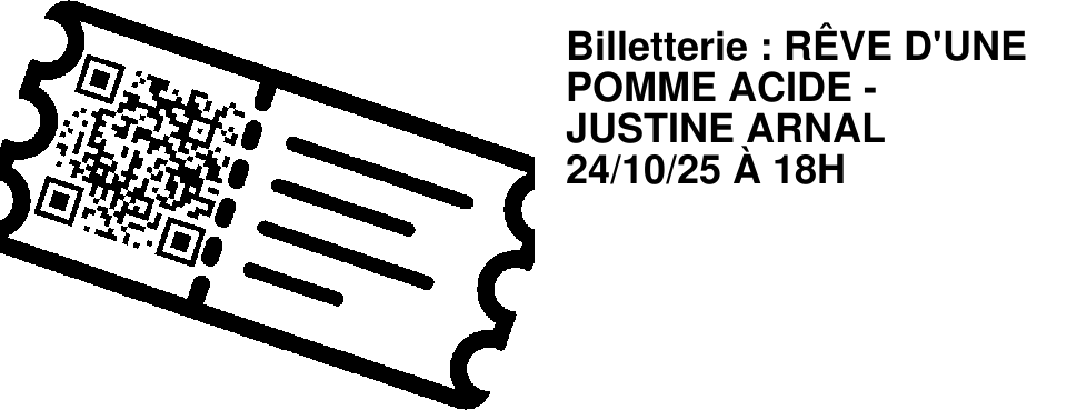 Billetterie : R�VE D'UNE POMME ACIDE - JUSTINE ARNAL 24/10/25 � 18H
