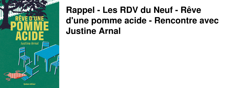 Rappel - Les RDV du Neuf - R�ve d'une pomme acide - Rencontre avec Justine Arnal