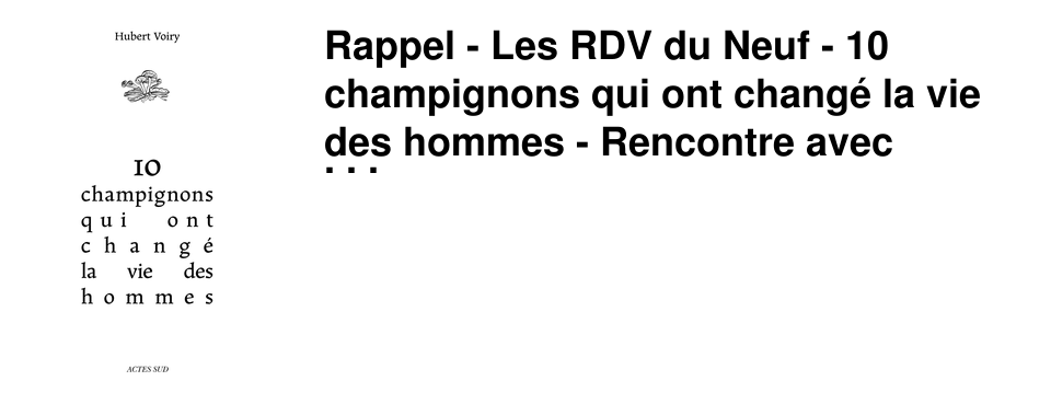 Rappel - Les RDV du Neuf - 10 champignons qui ont chang� la vie des hommes - Rencontre avec Hubert Voiry
