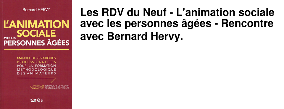 Les RDV du Neuf - L'animation sociale avec les personnes �g�es - Rencontre avec Bernard Hervy.