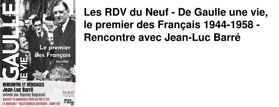 Les RDV du Neuf - De Gaulle une vie, le premier des Fran�ais 1944-1958 - Rencontre avec Jean-Luc Barr�