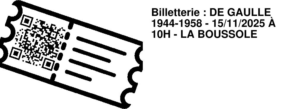 Billetterie : DE GAULLE 1944-1958 - 15/11/2025 � 10H - LA BOUSSOLE