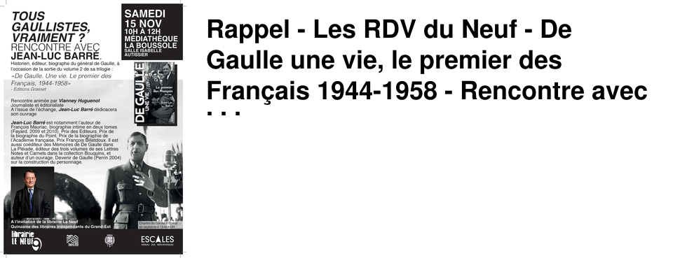 Rappel - Les RDV du Neuf - De Gaulle une vie, le premier des Fran�ais 1944-1958 - Rencontre avec Jean-Luc Barr�