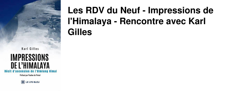 Les RDV du Neuf - Impressions de l'Himalaya - Rencontre avec Karl Gilles