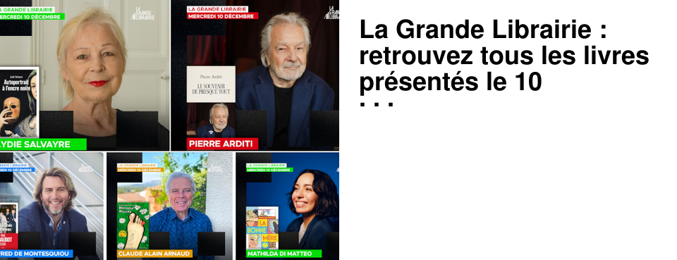 La Grande Librairie : retrouvez tous les livres pr�sent�s le 10 d�cembre