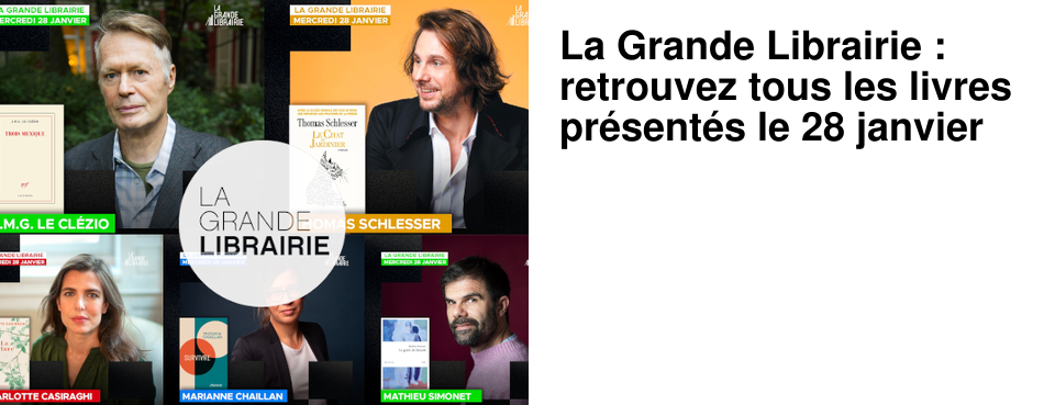 La Grande Librairie : retrouvez tous les livres pr�sent�s le 28 janvier