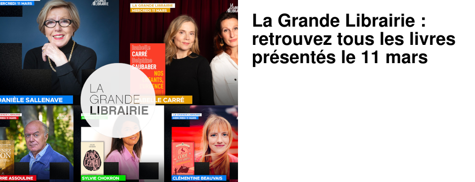 La Grande Librairie : retrouvez tous les livres pr�sent�s le 11 mars