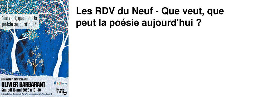 Les RDV du Neuf - Que veut, que peut la po�sie aujourd'hui ?