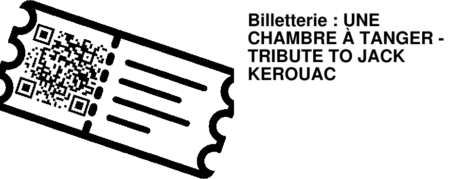 Billetterie : UNE CHAMBRE � TANGER - TRIBUTE TO JACK KEROUAC