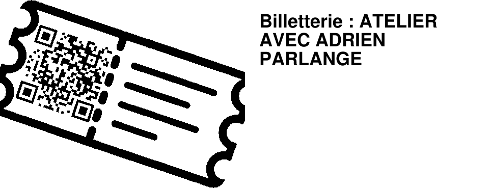 Billetterie : ATELIER AVEC ADRIEN PARLANGE
