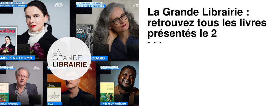 La Grande Librairie : retrouvez tous les livres pr�sent�s le 2 septembre