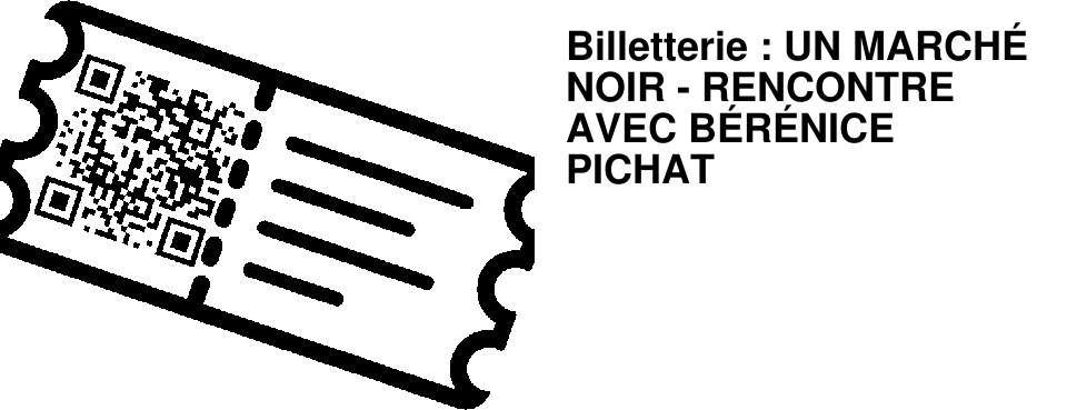 Billetterie : UN MARCH� NOIR - RENCONTRE AVEC B�R�NICE PICHAT
