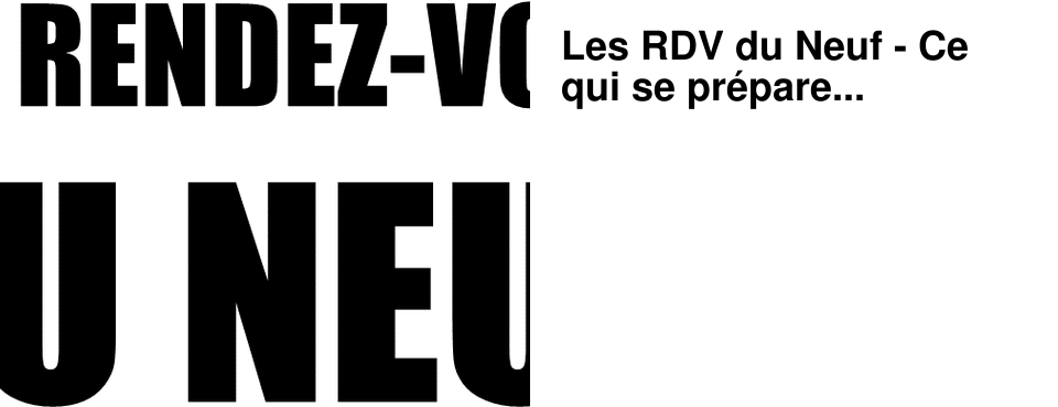 Les RDV du Neuf - Ce qui se pr�pare...