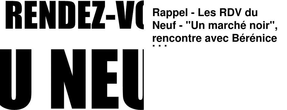 Rappel - Les RDV du Neuf - "Un march� noir", rencontre avec B�r�nice Pichat.